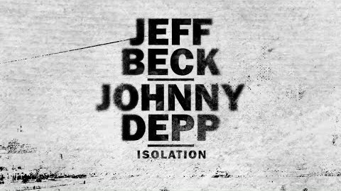 JEFF BECK And JOHNNY DEPP Team Up For Cover of JOHN LENNON’s ‘Isolation’