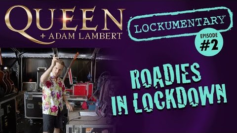 QUEEN + ADAM LAMBERT: Second Episode Of ‘Roadies In Lockdown’ Video Series Now Available