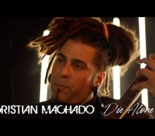 Former ILL NIÑO Singer CRISTIAN MACHADO Releases ‘Die Alone’ Music Video