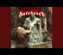 HATEBREED Unveils Title Track Of New Album, ‘Weight Of The False Self’