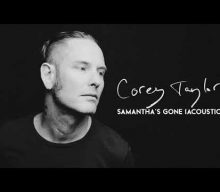 COREY TAYLOR Releases Acoustic Version Of ‘Samantha’s Gone’ Solo Single