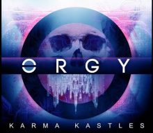ORGY Releases New Single ‘Karma Kastles’