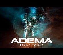 ADEMA Releases First Single In Nearly A Decade, ‘Ready To Die’