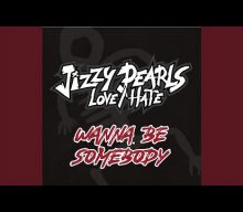 JIZZY PEARL’S LOVE/HATE Releases New Single ‘Wanna Be Somebody’