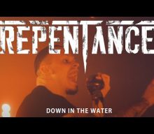 REPENTANCE Shares Music Video For ‘Down In The Water’